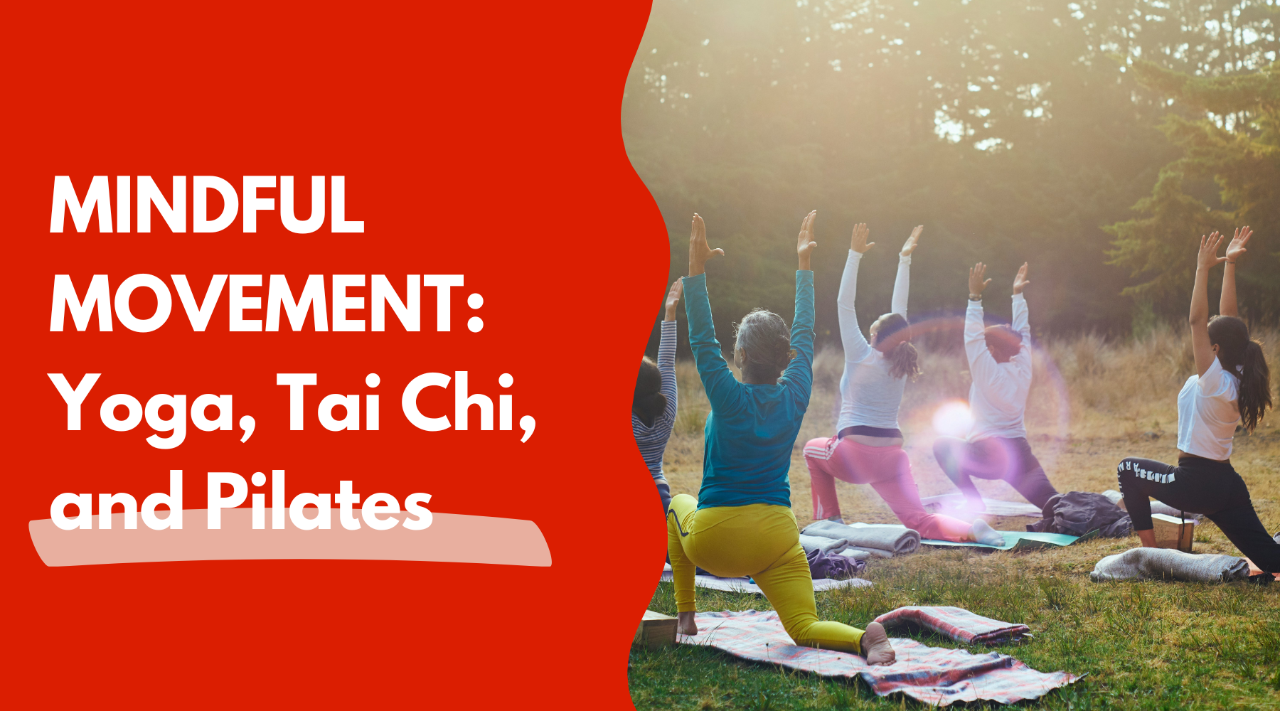 Embrace Mindful Movement: How Yoga, Tai Chi, and Pilates Enhance Your Body and Mind
