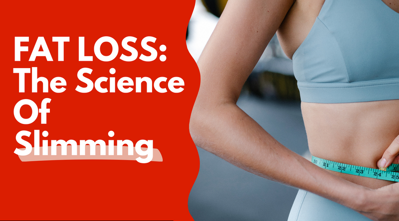 FAT LOSS: The Science of Slimming